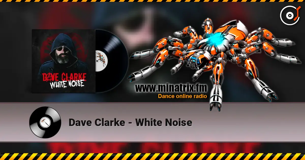 Dave Clarke - White Noise online in hoher Qualität hören | Minatrix.FM