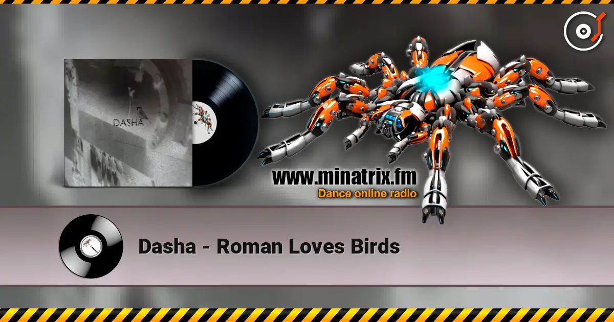 Dasha - Roman Loves Birds online in hoher Qualität hören | Minatrix.FM