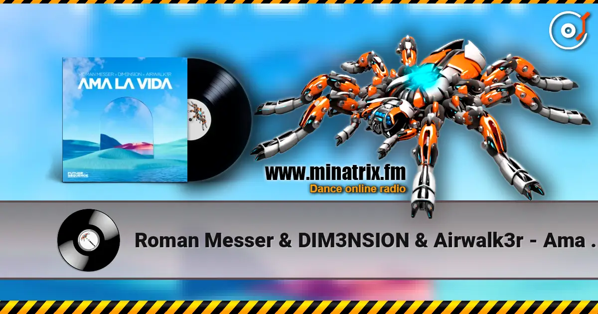 Roman Messer & DIM3NSION & Airwalk3r - Ama La Vida online in hoher Qualität hören | Minatrix.FM