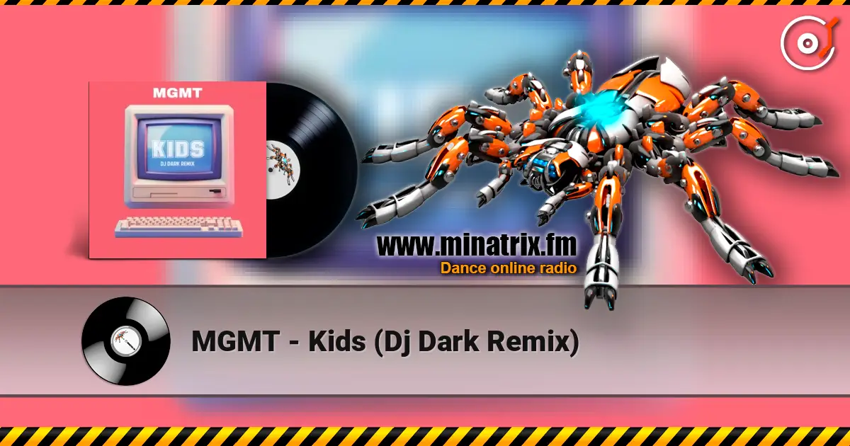 MGMT - Kids (Dj Dark Remix) online in hoher Qualität hören | Minatrix.FM