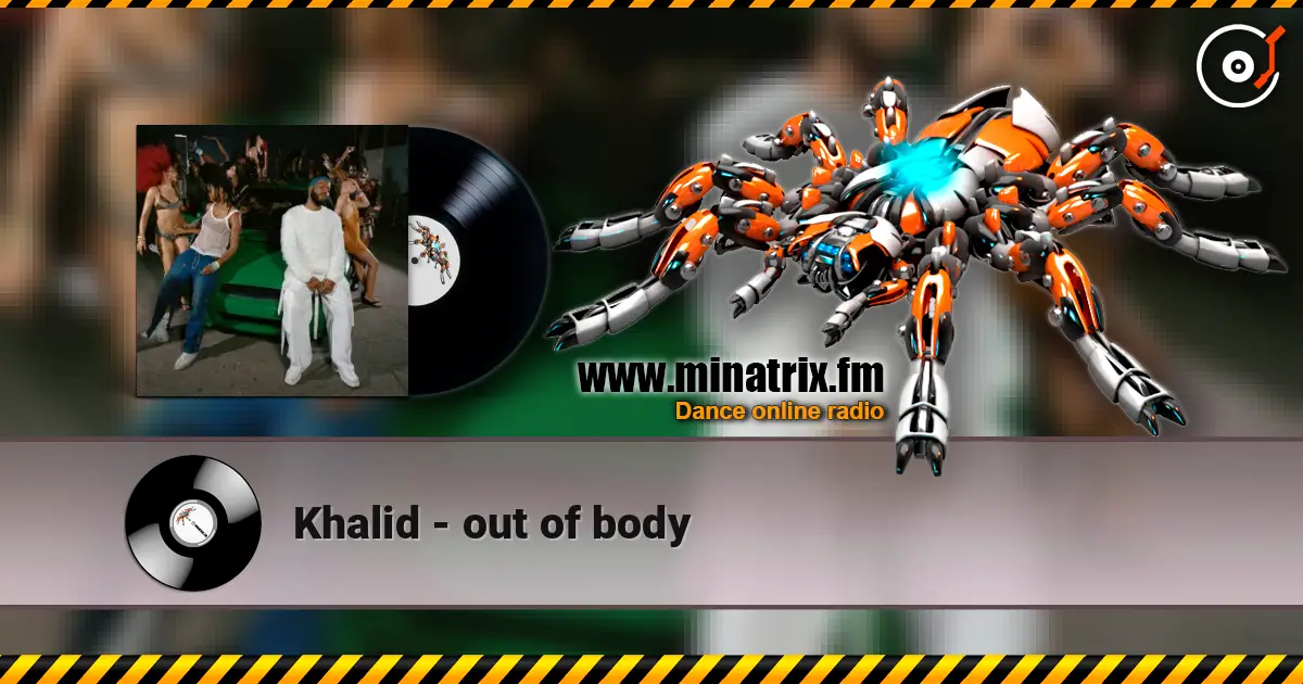 Khalid - out of body online in hoher Qualität hören | Minatrix.FM