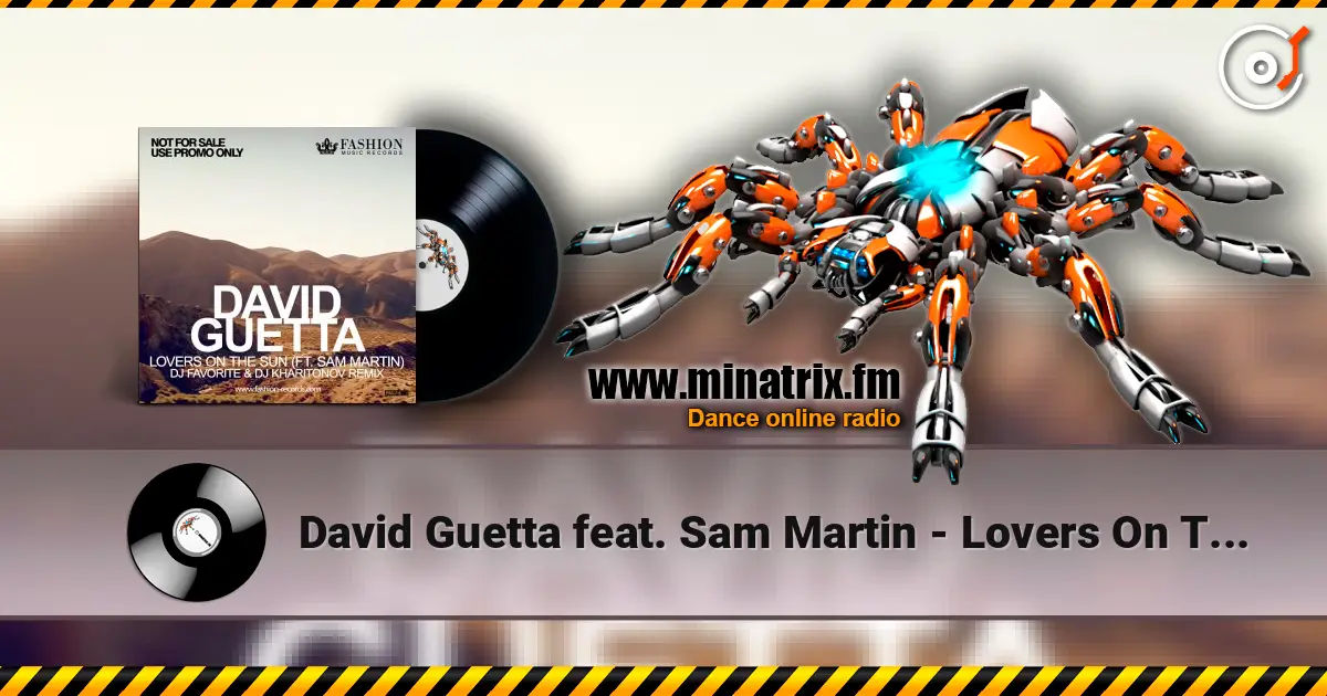 David Guetta feat. Sam Martin - Lovers On The Sun (DJ Favorite & DJ Kharitonov Radio Edit) online in hoher Qualität hören | Minatrix.FM