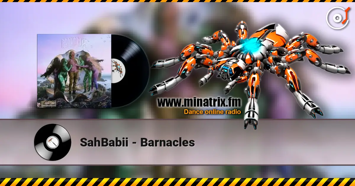 SahBabii - Barnacles online in hoher Qualität hören | Minatrix.FM