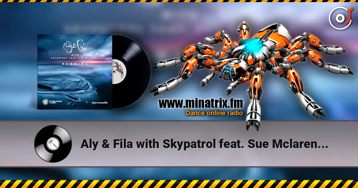 Aly & Fila with Skypatrol feat. Sue Mclaren - Running online in hoher Qualität hören | Minatrix.FM