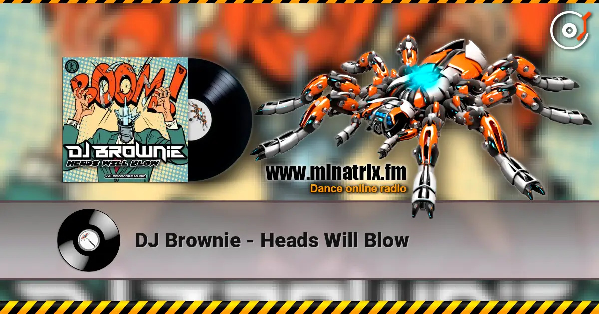 DJ Brownie - Heads Will Blow online in hoher Qualität hören | Minatrix.FM