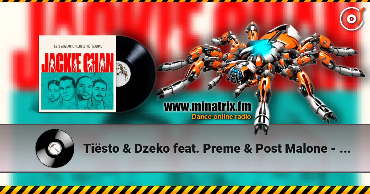 Tiësto & Dzeko feat. Preme & Post Malone - Jackie Chan online in hoher Qualität hören | Minatrix.FM