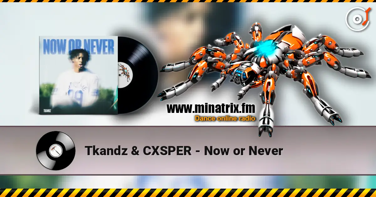 Tkandz & CXSPER - Now or Never online in hoher Qualität hören | Minatrix.FM