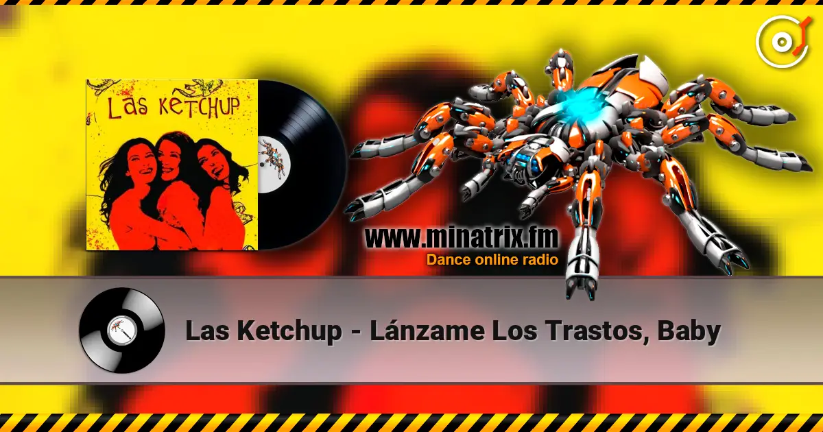 Las Ketchup - Lánzame Los Trastos, Baby online in hoher Qualität hören | Minatrix.FM