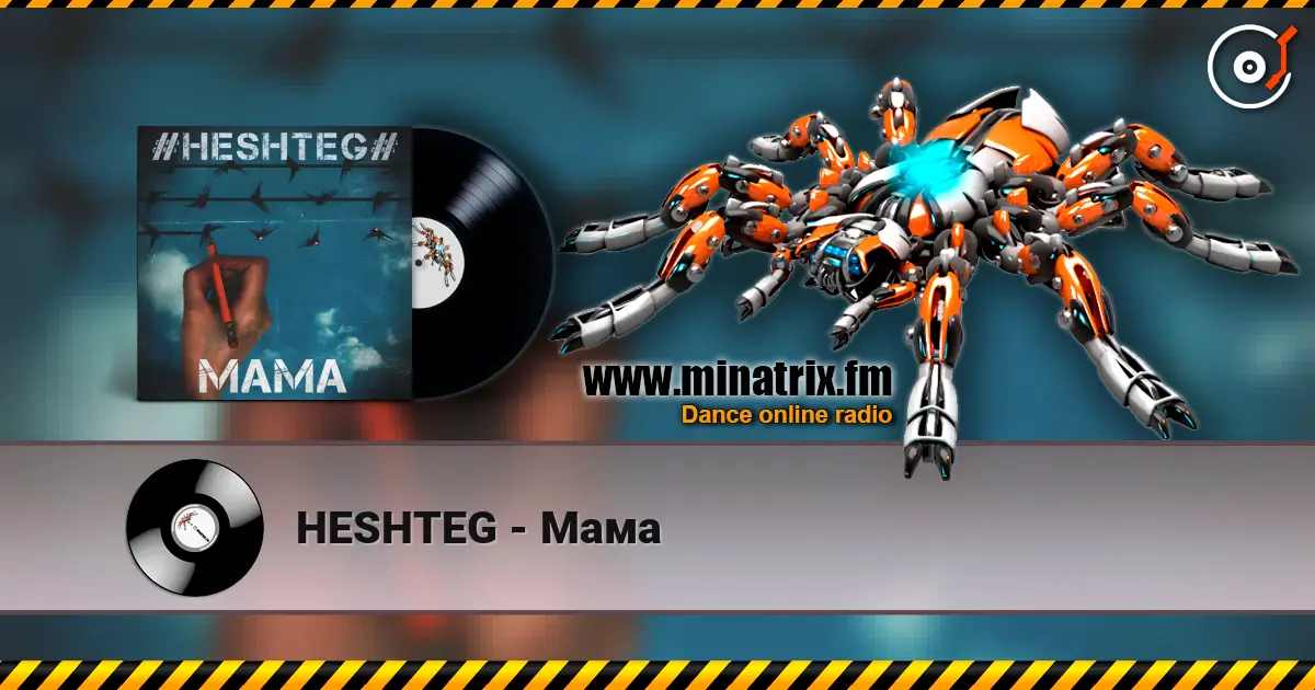 HESHTEG - Мама online in hoher Qualität hören | Minatrix.FM