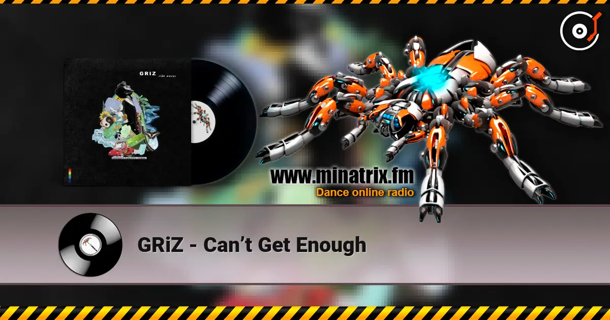 GRiZ - Can’t Get Enough online in hoher Qualität hören | Minatrix.FM