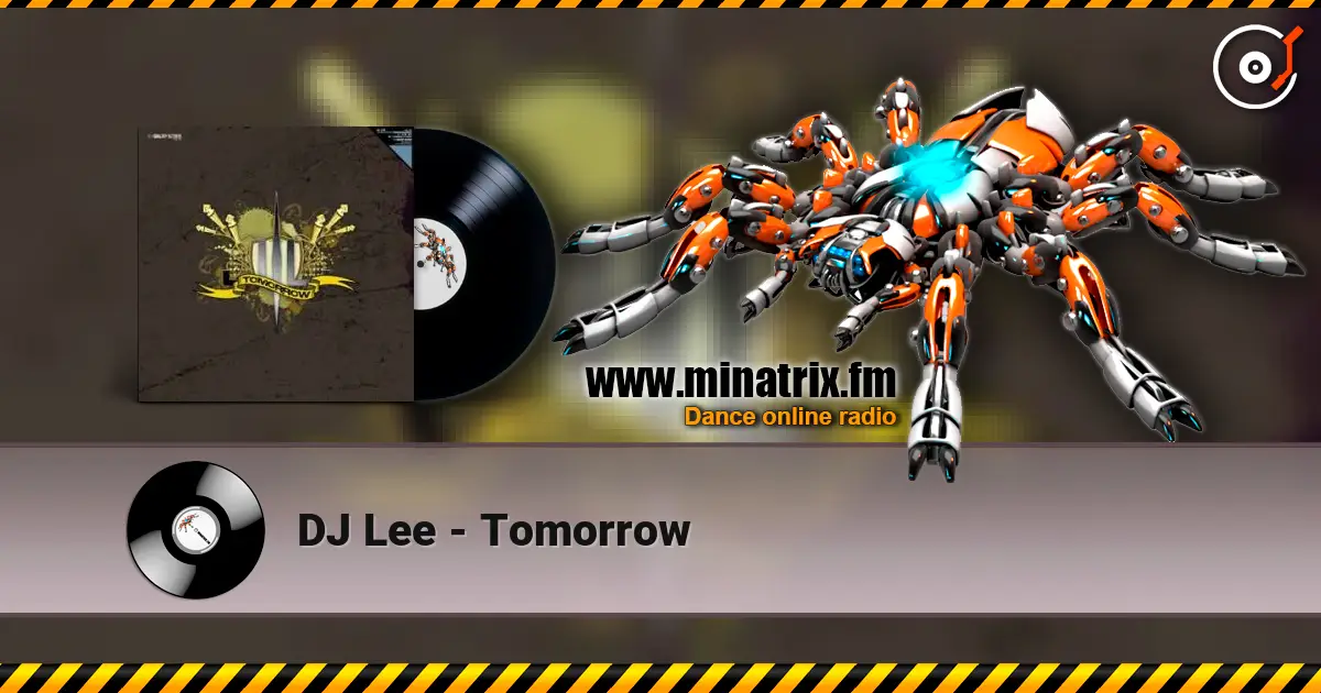 DJ Lee - Tomorrow online in hoher Qualität hören | Minatrix.FM