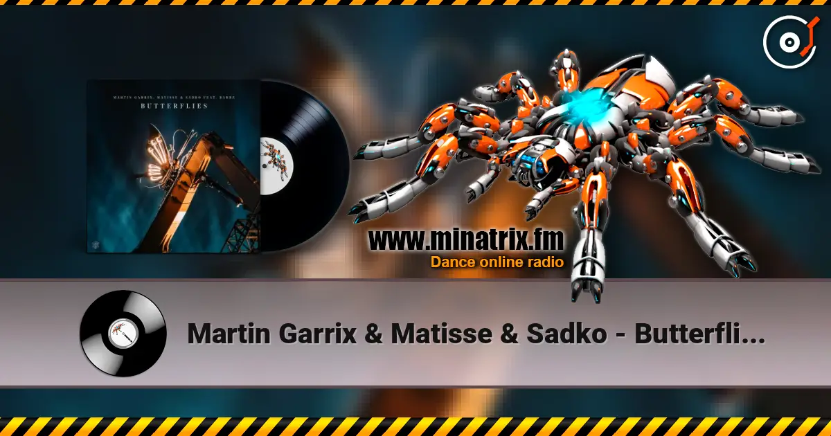 Martin Garrix & Matisse & Sadko - Butterflies (feat. BARBZ) online in hoher Qualität hören | Minatrix.FM