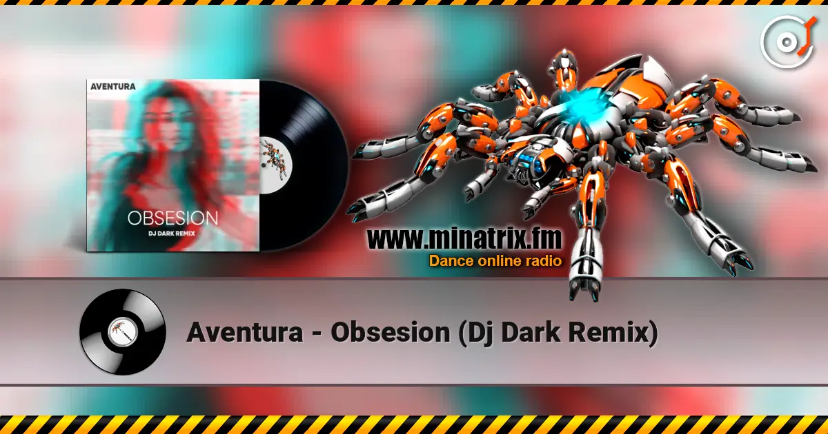 Aventura - Obsesion (Dj Dark Remix) online in hoher Qualität hören | Minatrix.FM