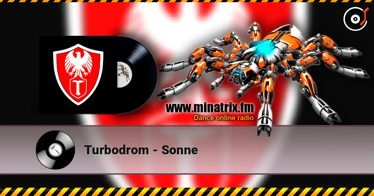 Turbodrom - Sonne online in hoher Qualität hören | Minatrix.FM