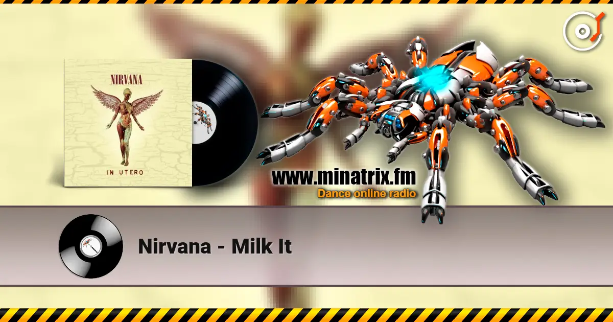 Nirvana - Milk It online in hoher Qualität hören | Minatrix.FM