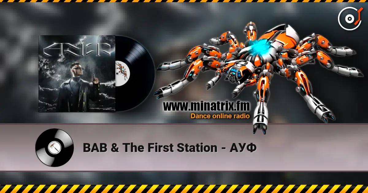 BAB & The First Station - АУФ online in hoher Qualität hören | Minatrix.FM