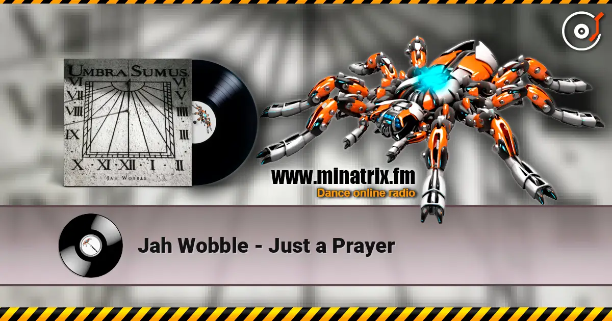 Jah Wobble - Just a Prayer online in hoher Qualität hören | Minatrix.FM