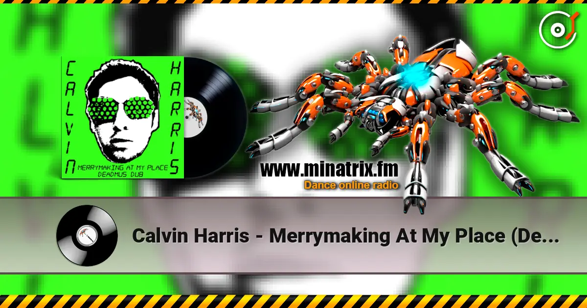Calvin Harris - Merrymaking At My Place (Deadmau5 Dub) online in hoher Qualität hören | Minatrix.FM