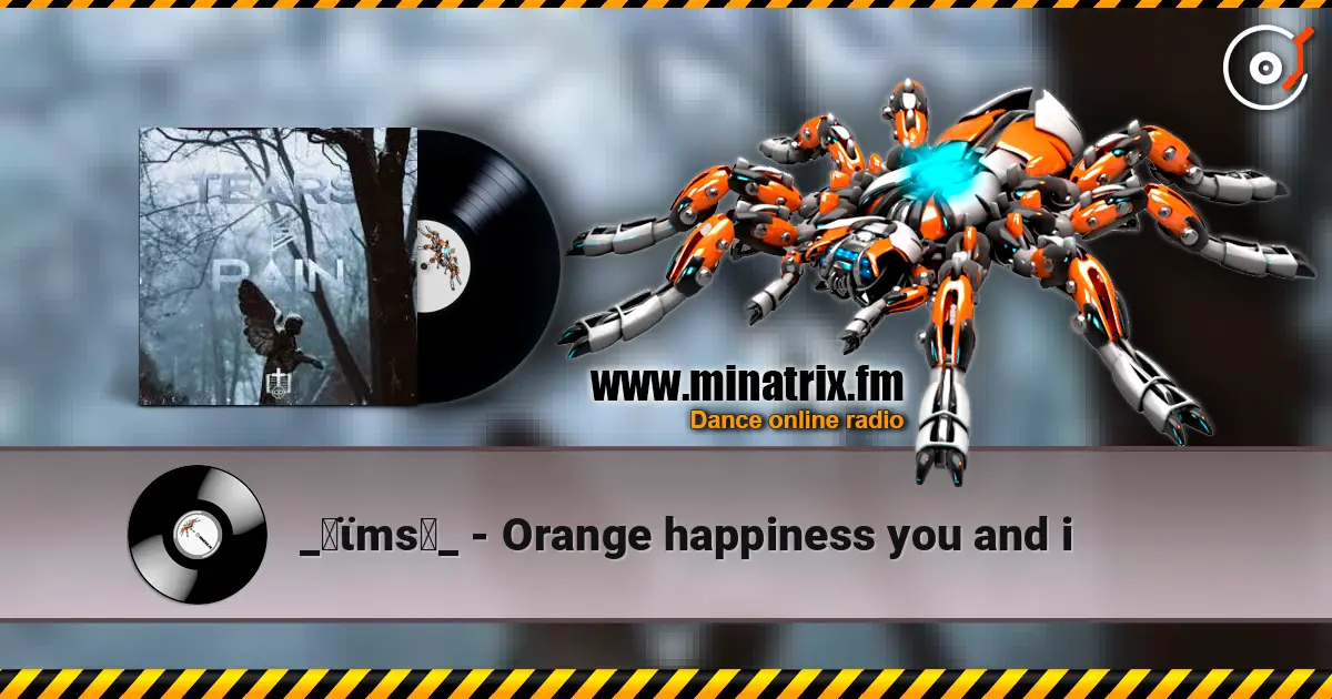 _✝ϊms♄_ - Orange happiness you and i online in hoher Qualität hören | Minatrix.FM