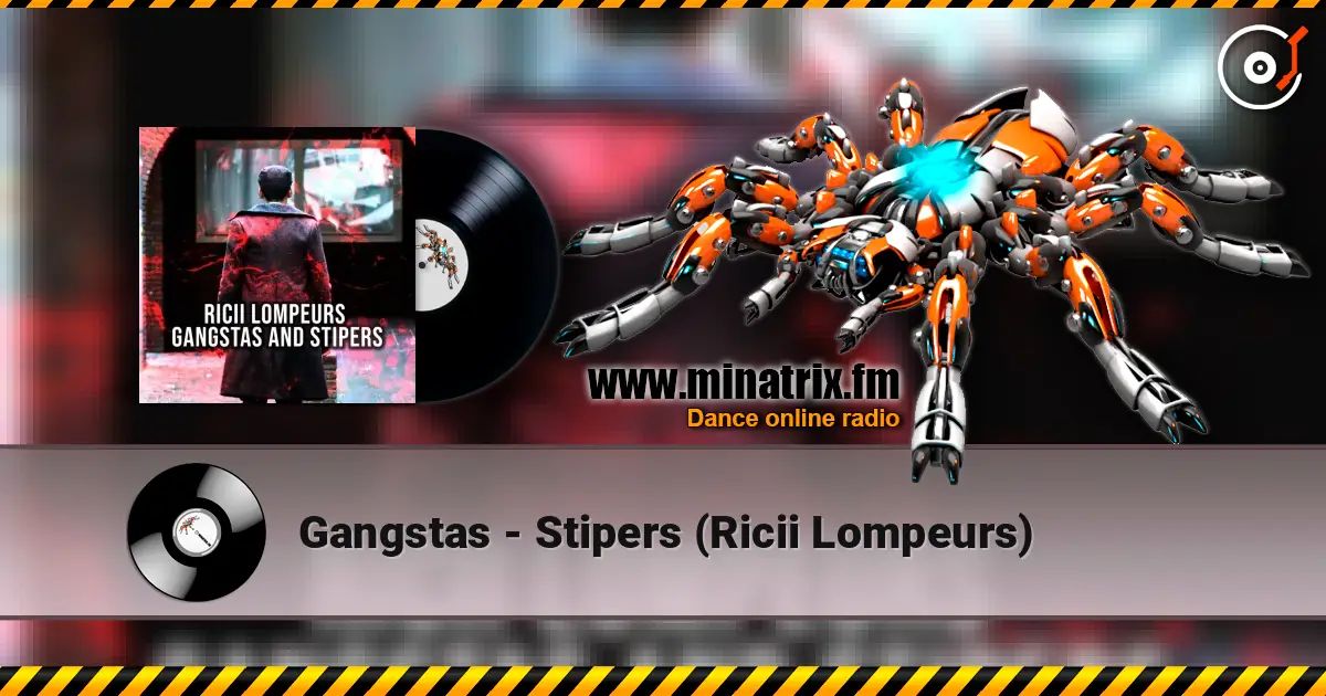 Gangstas - Stipers (Ricii Lompeurs) online in hoher Qualität hören | Minatrix.FM