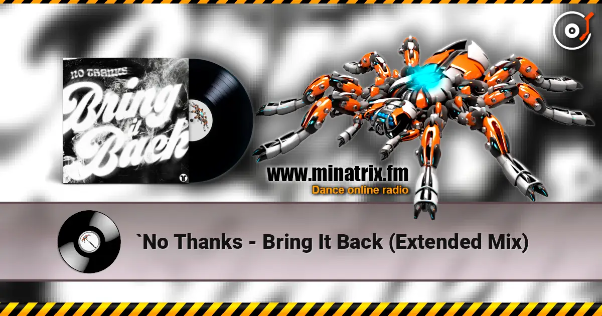 `No Thanks - Bring It Back (Extended Mix) online in hoher Qualität hören | Minatrix.FM