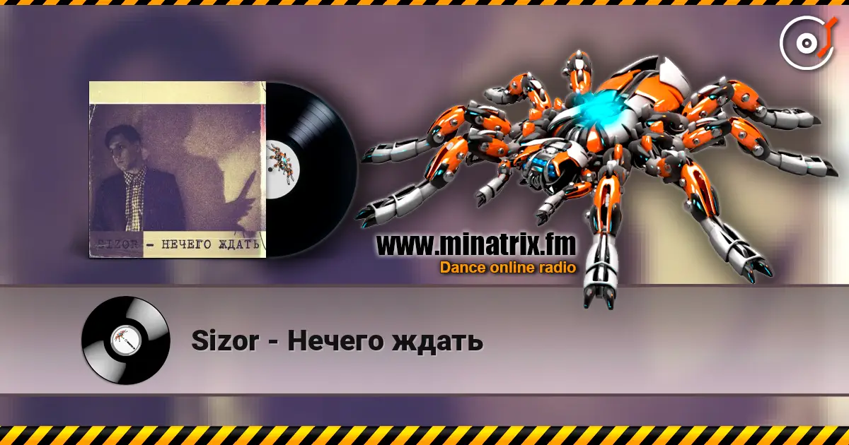 Sizor - Нечего ждать online in hoher Qualität hören | Minatrix.FM