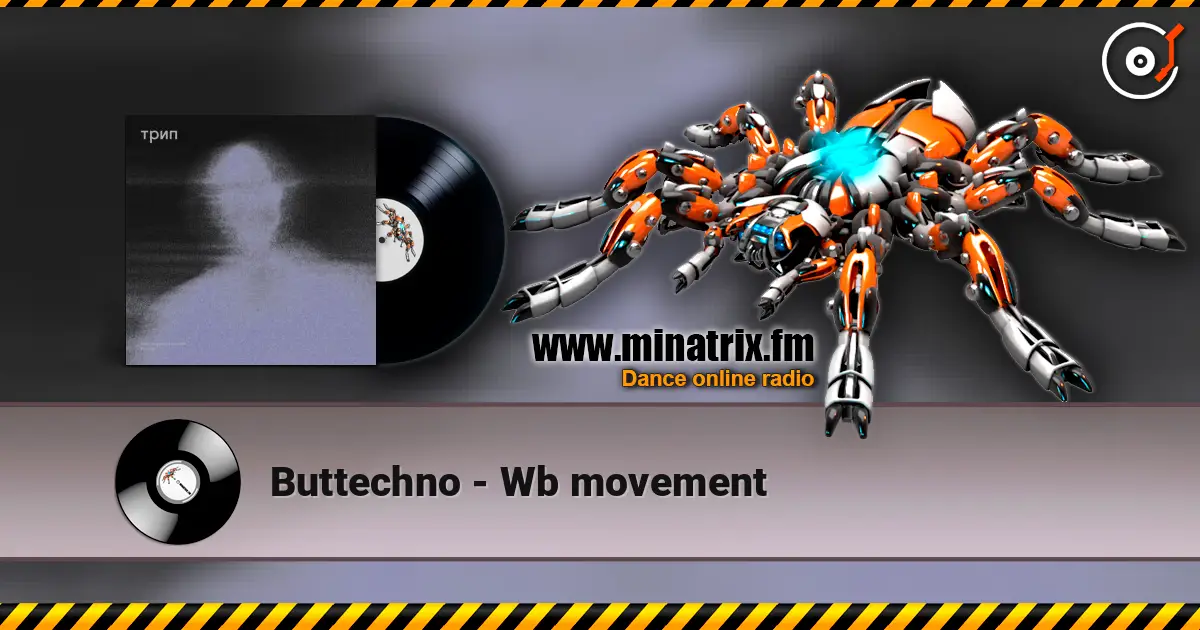 Buttechno - Wb movement online in hoher Qualität hören | Minatrix.FM