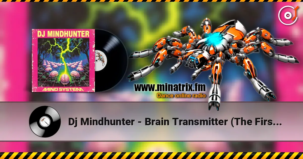 Dj Mindhunter - Brain Transmitter (The First Dose) online in hoher Qualität hören | Minatrix.FM