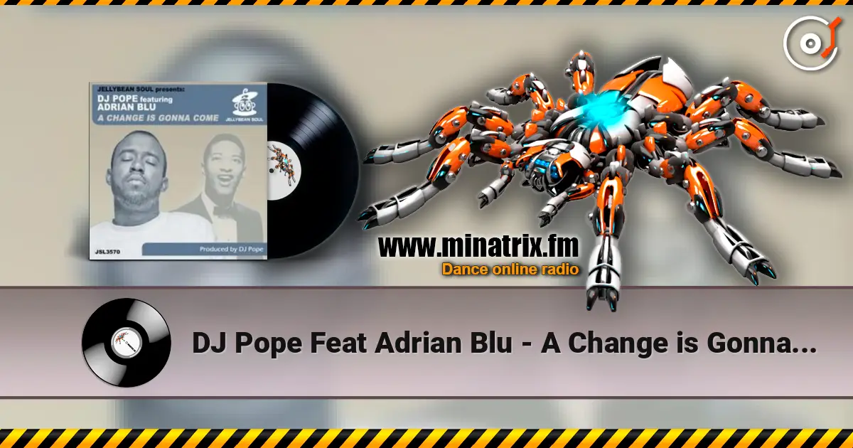 DJ Pope Feat Adrian Blu - A Change is Gonna Come (DJ Pope's Dub Vox) online in hoher Qualität hören | Minatrix.FM