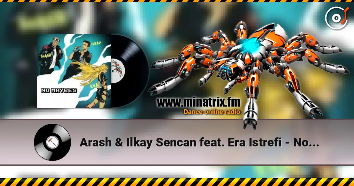 Arash & Ilkay Sencan feat. Era Istrefi - No Maybes online in hoher Qualität hören | Minatrix.FM