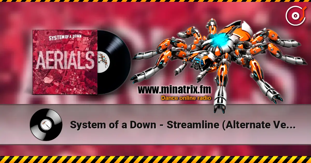 System of a Down - Streamline (Alternate Version) online in hoher Qualität hören | Minatrix.FM