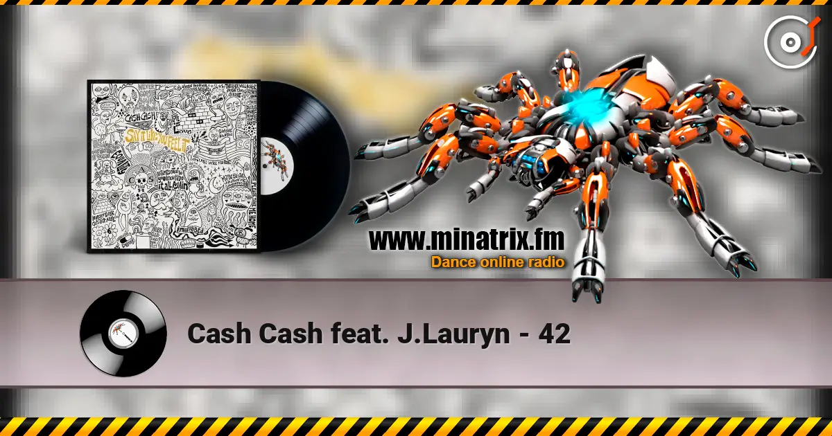 Cash Cash feat. J.Lauryn - 42 online in hoher Qualität hören | Minatrix.FM