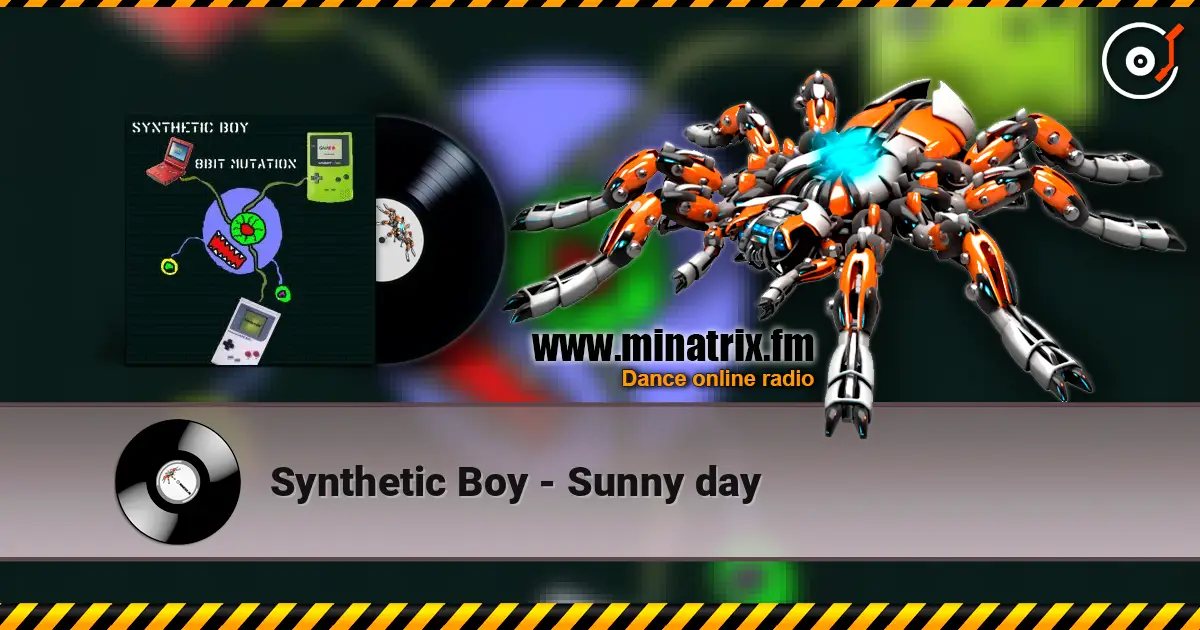 Synthetic Boy - Sunny day online in hoher Qualität hören | Minatrix.FM