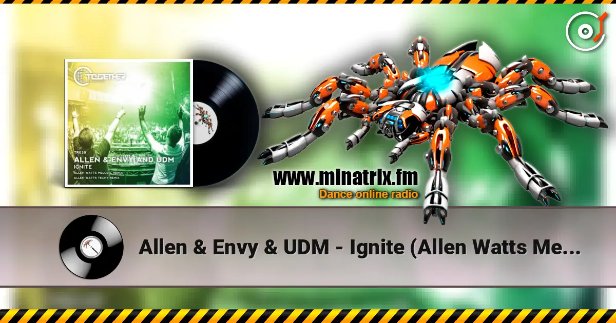 Allen & Envy & UDM - Ignite (Allen Watts Melodic Remix) online in hoher Qualität hören | Minatrix.FM