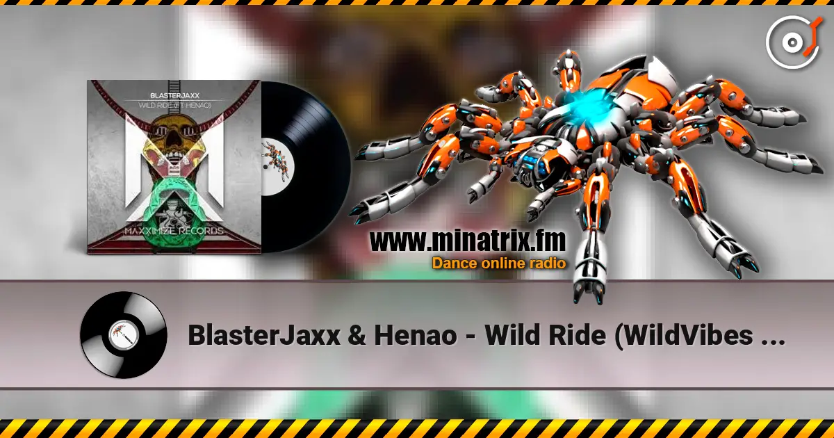 BlasterJaxx & Henao - Wild Ride (WildVibes Remix) online in hoher Qualität hören | Minatrix.FM