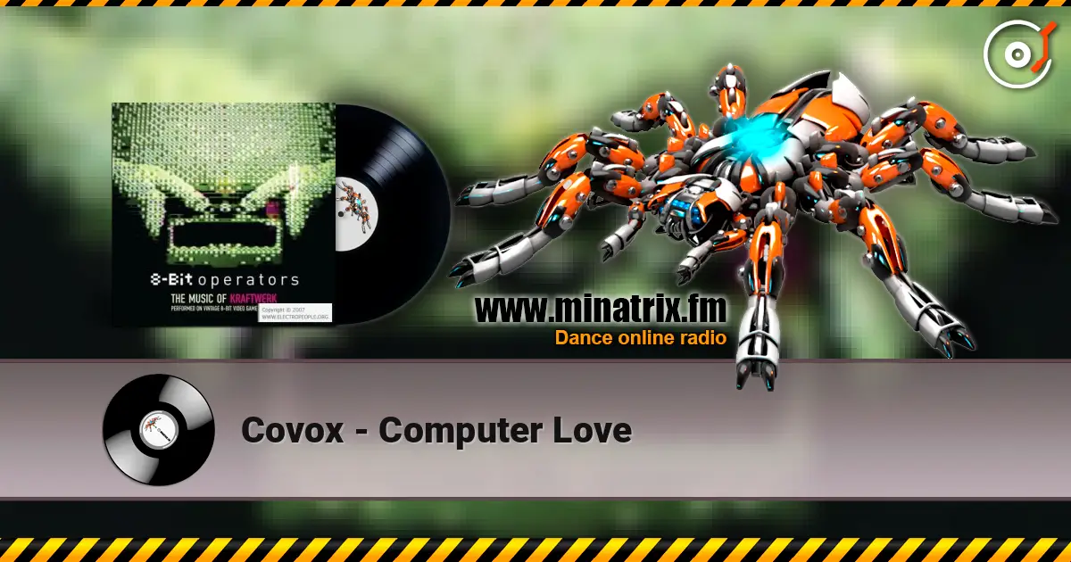 Covox - Computer Love online in hoher Qualität hören | Minatrix.FM