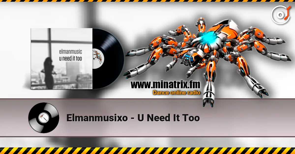 Elmanmusixo - U Need It Too online in hoher Qualität hören | Minatrix.FM