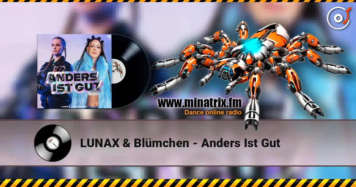 LUNAX & Blümchen - Anders Ist Gut online in hoher Qualität hören | Minatrix.FM