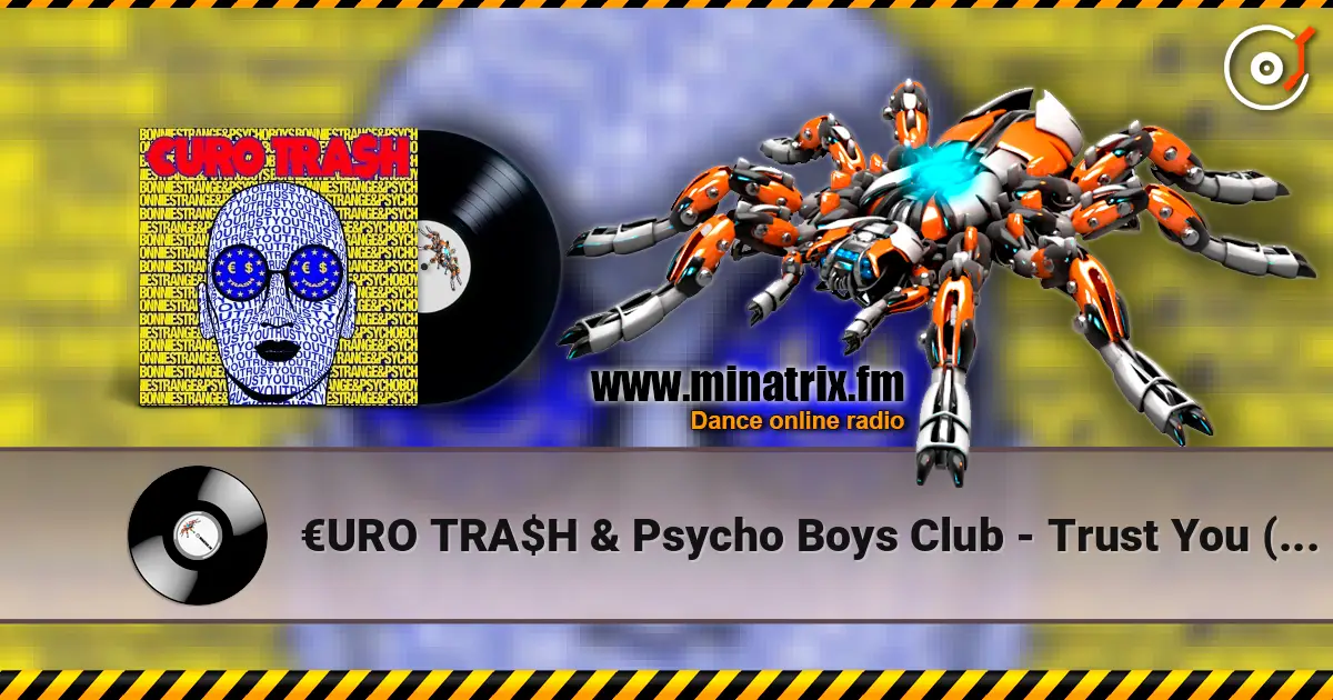 €URO TRA$H & Psycho Boys Club - Trust You (Ft. Bonnie Strange) online in hoher Qualität hören | Minatrix.FM