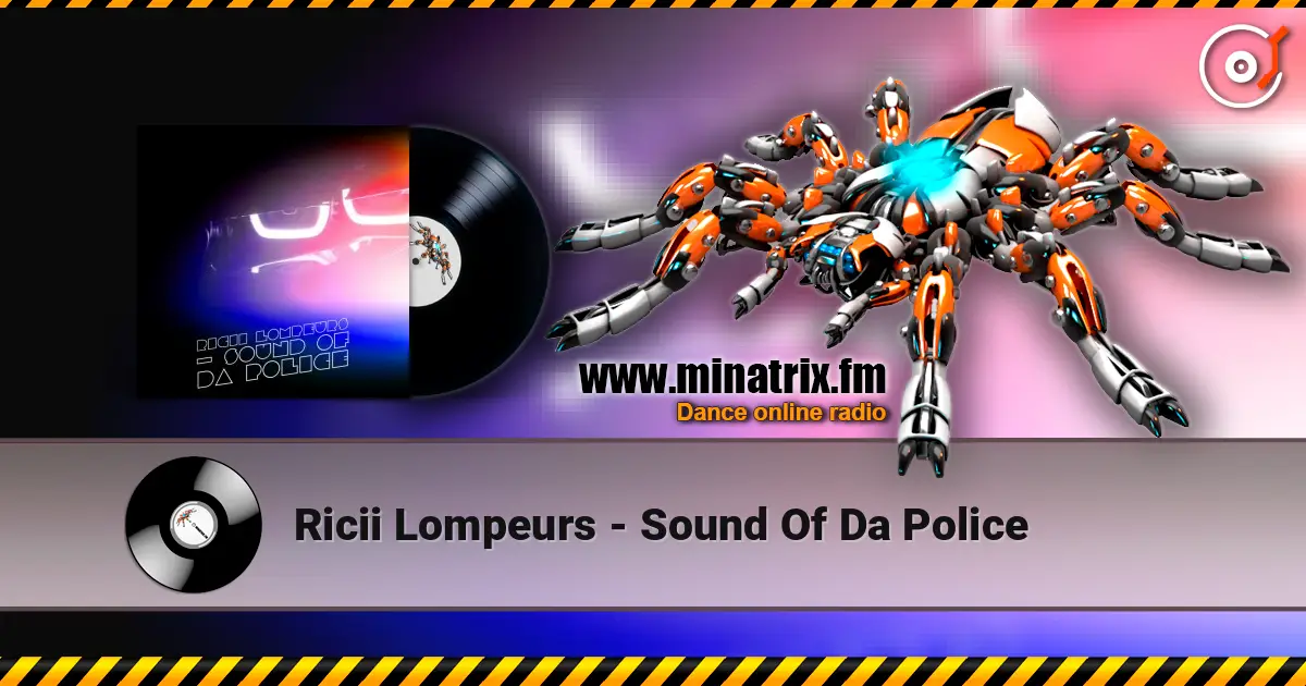Ricii Lompeurs - Sound Of Da Police online in hoher Qualität hören | Minatrix.FM