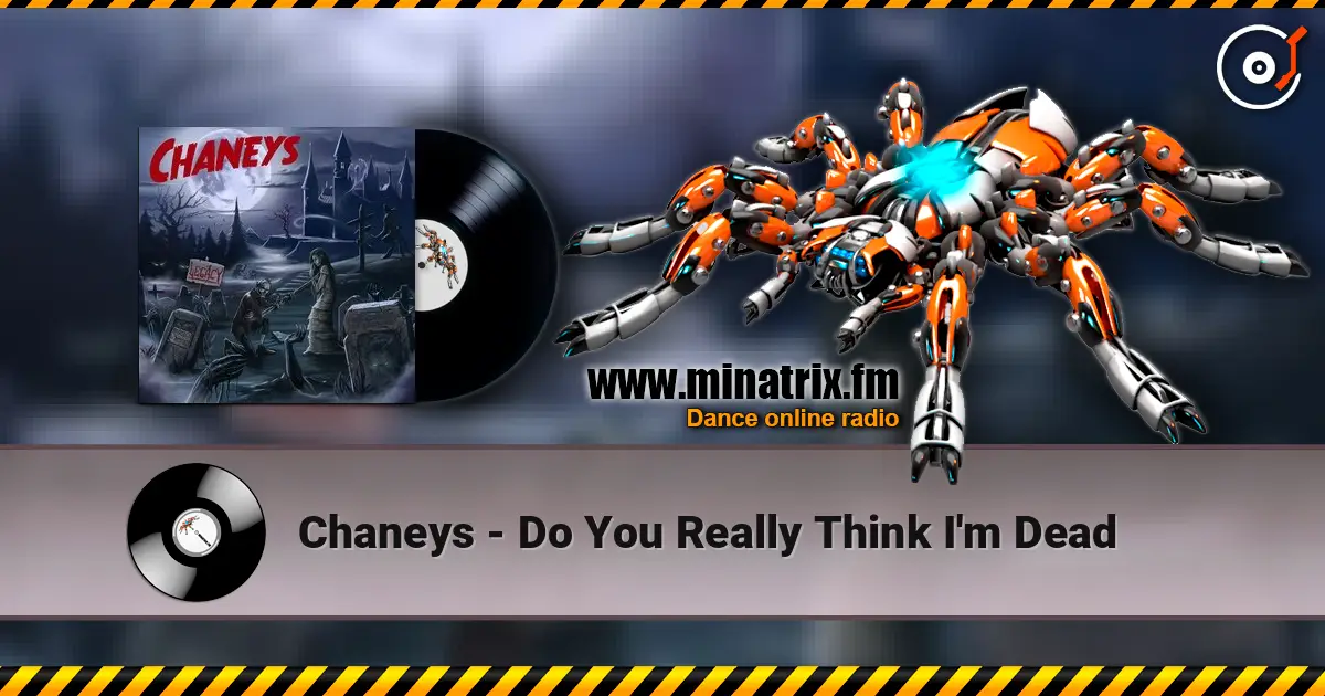 Chaneys - Do You Really Think I'm Dead online in hoher Qualität hören | Minatrix.FM