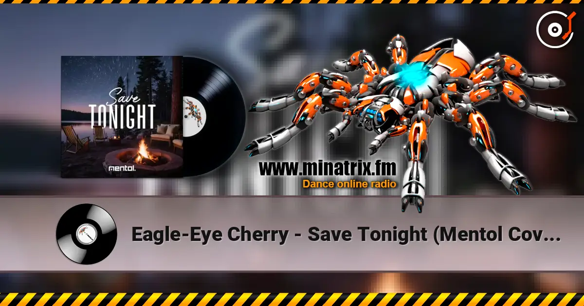 Eagle-Eye Cherry - Save Tonight (Mentol Cover Remix) online in hoher Qualität hören | Minatrix.FM