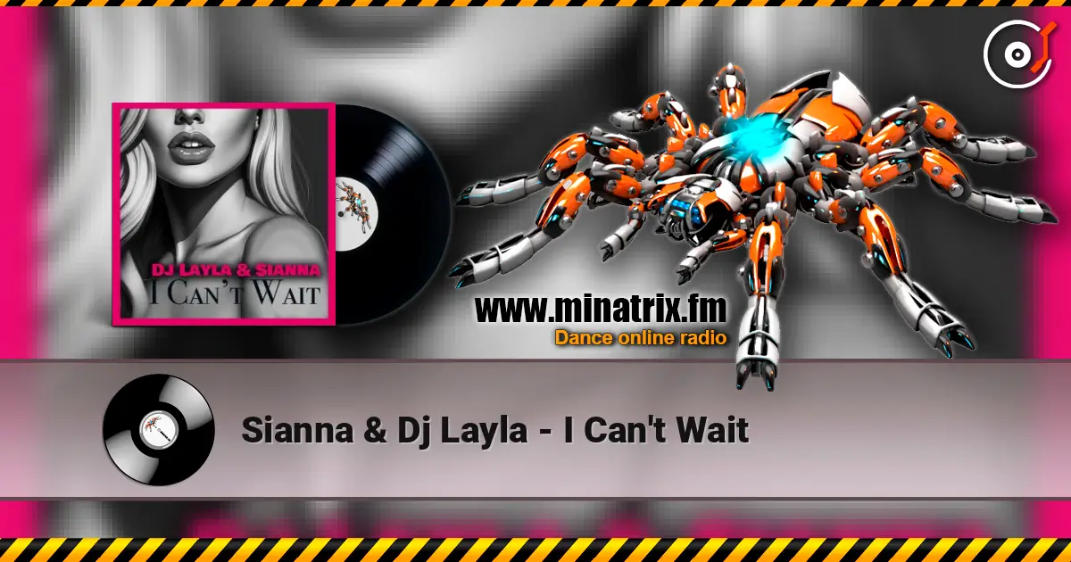 Sianna & Dj Layla - I Can't Wait online in hoher Qualität hören | Minatrix.FM