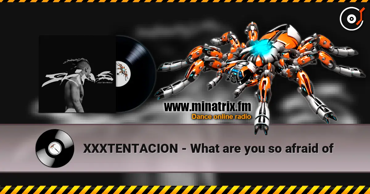 XXXTENTACION - What are you so afraid of online in hoher Qualität hören | Minatrix.FM