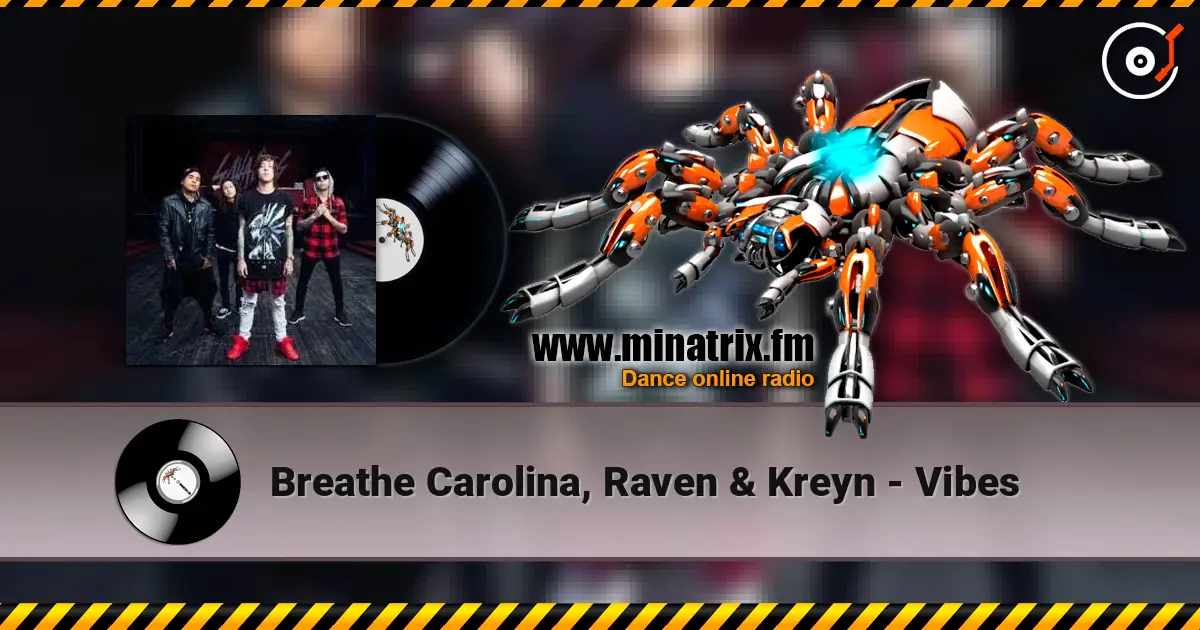 Breathe Carolina, Raven & Kreyn - Vibes online in hoher Qualität hören | Minatrix.FM