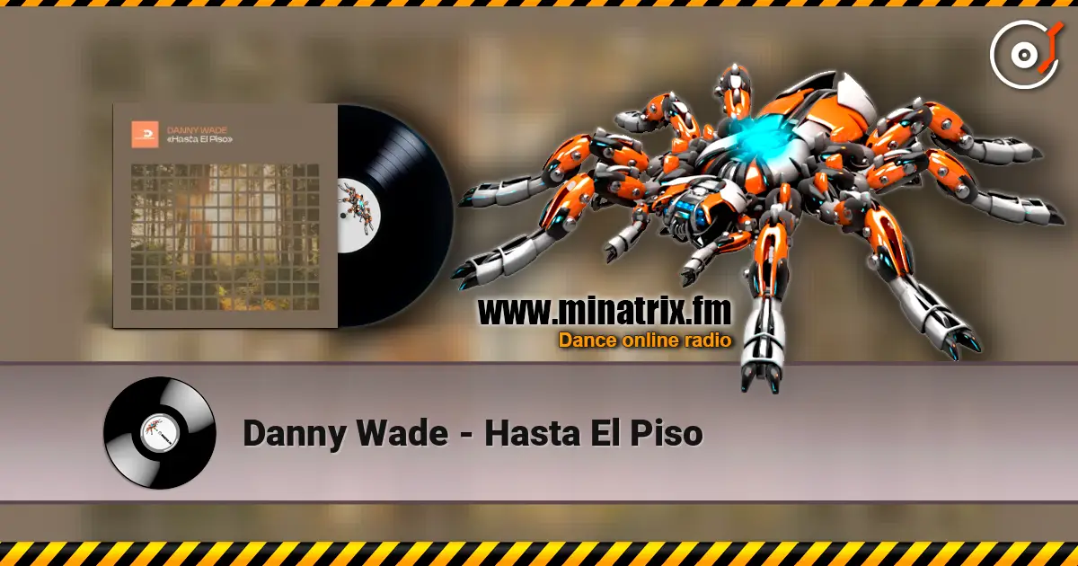 Danny Wade - Hasta El Piso online in hoher Qualität hören | Minatrix.FM