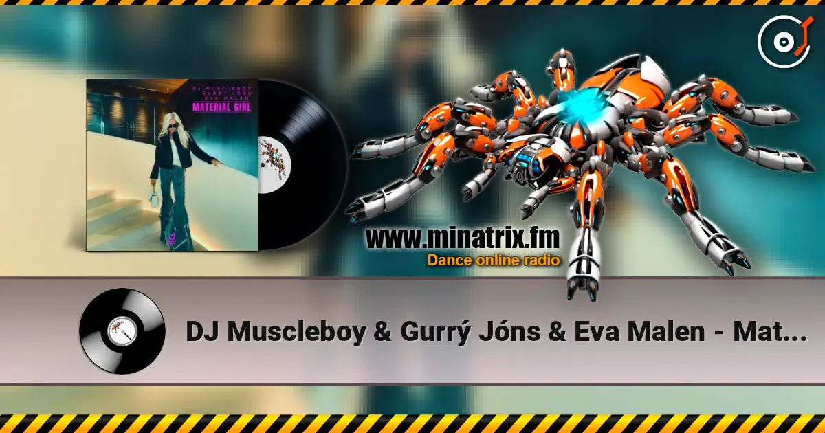 DJ Muscleboy & Gurrý Jóns & Eva Malen - Material Girl online in hoher Qualität hören | Minatrix.FM
