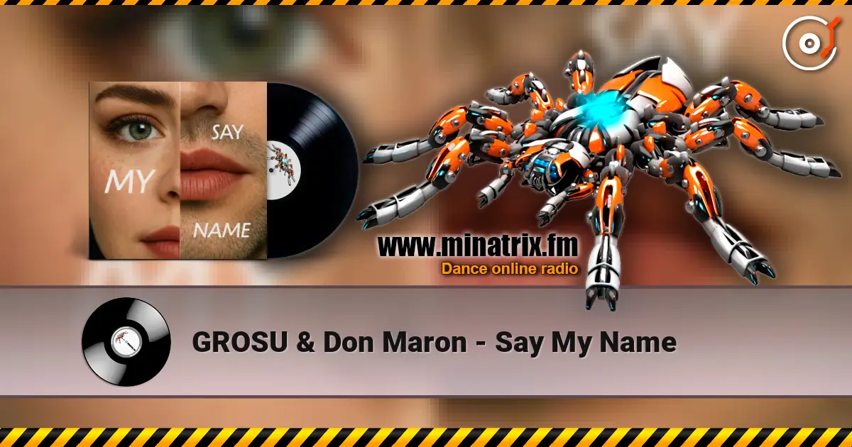GROSU & Don Maron - Say My Name online in hoher Qualität hören | Minatrix.FM