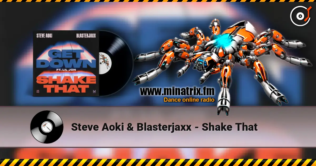 Steve Aoki & Blasterjaxx - Shake That online in hoher Qualität hören | Minatrix.FM