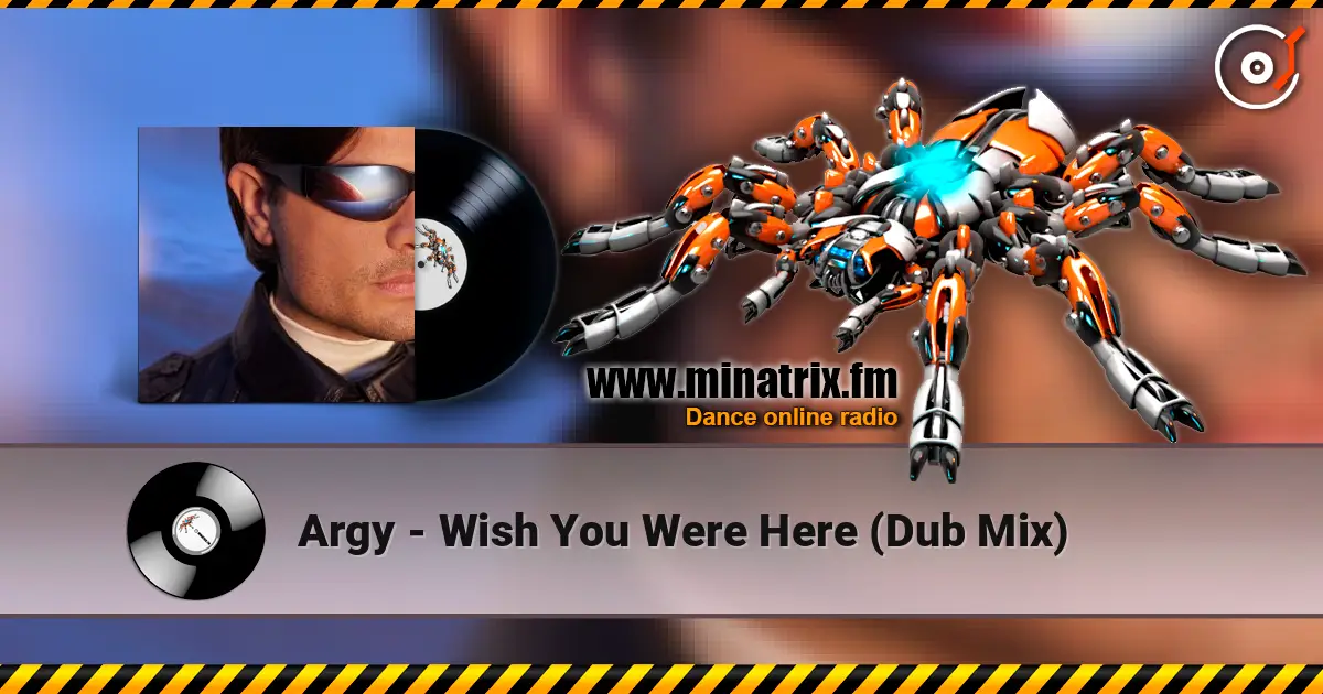 Argy - Wish You Were Here (Dub Mix) online in hoher Qualität hören | Minatrix.FM